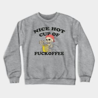 Nice Hot Cup of Fuckoffee Crewneck Sweatshirt